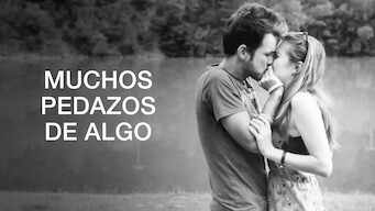 Muchos pedazos de algo Muchos pedazos de algo på Netflix