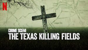 Crime Scene: The Texas Killing Fields