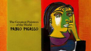 The Greatest Painters of the World: Pablo Picasso