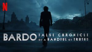 Bardo, False Chronicle of a Handful of Truths