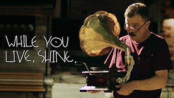 While You Live, Shine While You Live, Shine på Netflix