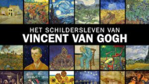 Het Schildersleven van Vincent van Gogh