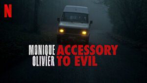 Monique Olivier: Accessory to Evil