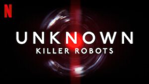 Unknown: Killer Robots