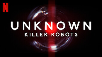 Unknown: Killer Robots Unknown: Killer Robots på Netflix
