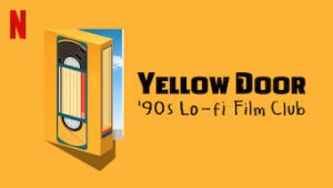 Yellow Door: ’90s Lo-fi Film Club