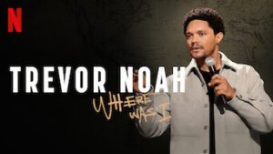 Trevor Noah: Where Was I