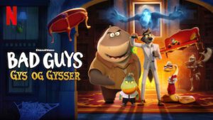 Bad Guys: Gys og gysser