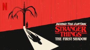 Bag kulisserne på Stranger Things: The First Shadow