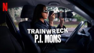 Trainwreck: P.I. Moms