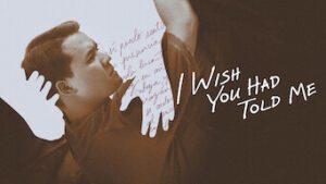 I Wish You Had Told Me