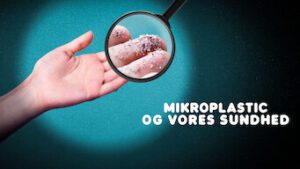 Mikroplastic og vores sundhed