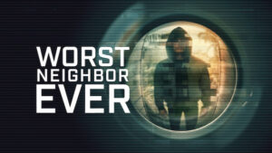 Worst Neighbor Ever