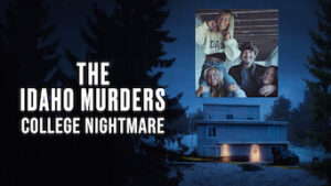 The Idaho Murders: College Nightmare