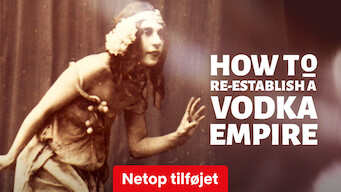 Se How To Re-Establish A Vodka Empire på Netflix Se serien How To Re-Establish A Vodka Empire på Netflix