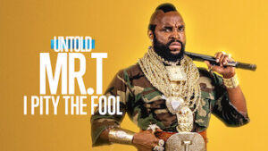 Untold Mr. T: I Pity The Fool