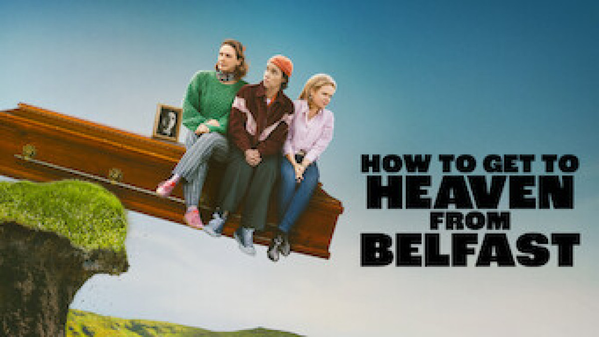 How To Get To Heaven From Belfast | Se på Netflix | Flixfilm